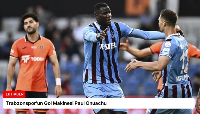 Trabzonspor’un Gol Makinesi Paul Onuachu