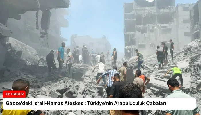 Gazze’deki İsrail-Hamas Ateşkesi: Türkiye’nin Arabuluculuk Çabaları