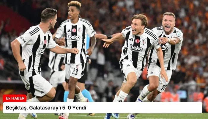 Beşiktaş, Galatasaray’ı 5-0 Yendi