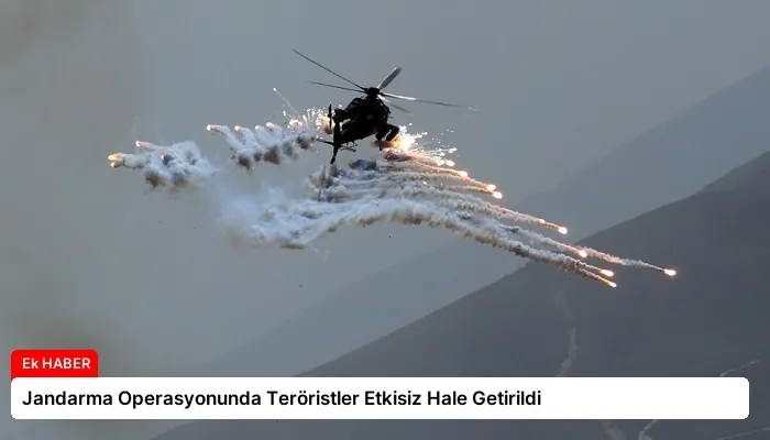Jandarma Operasyonunda Teröristler Etkisiz Hale Getirildi