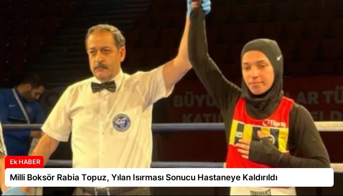 Milli Boksör Rabia Topuz, Yılan Isırması Sonucu Hastaneye Kaldırıldı