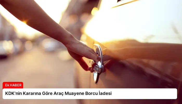 KDK’nin Kararına Göre Araç Muayene Borcu İadesi