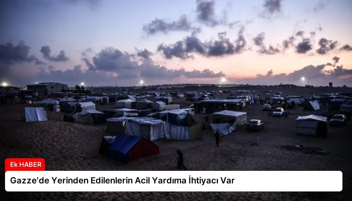 Gazze’de Yerinden Edilenlerin Acil Yardıma İhtiyacı Var