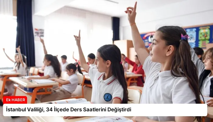 İstanbul Valiliği, 34 İlçede Ders Saatlerini Değiştirdi