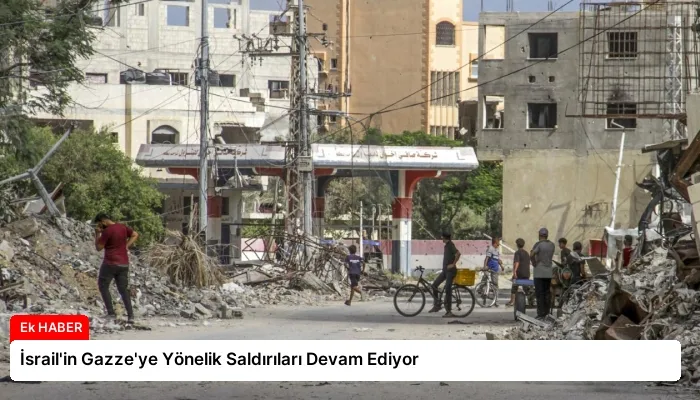 İsrail’in Gazze’ye Yönelik Saldırıları Devam Ediyor