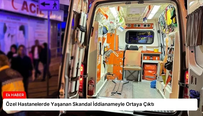 Özel Hastanelerde Yaşanan Skandal İddianameyle Ortaya Çıktı