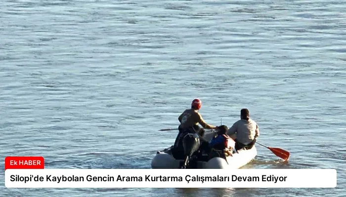 Silopi’de Kaybolan Gencin Arama Kurtarma Çalışmaları Devam Ediyor