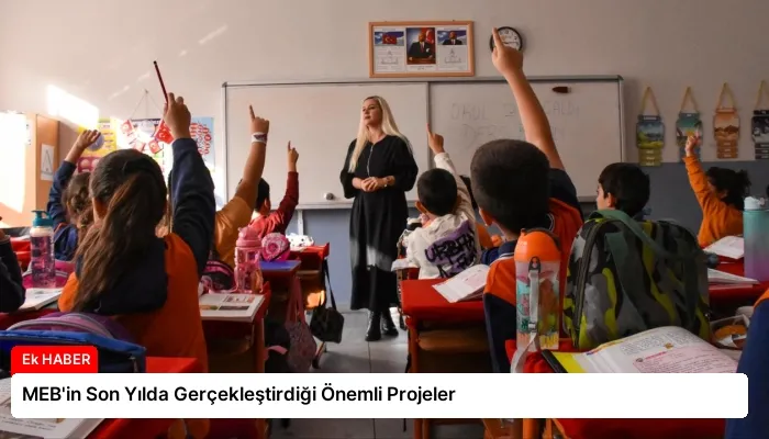 MEB’in Son Yılda Gerçekleştirdiği Önemli Projeler