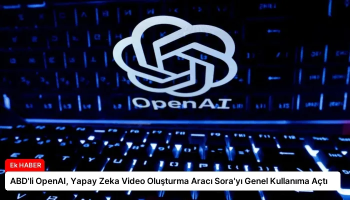 ABD’li OpenAI, Yapay Zeka Video Oluşturma Aracı Sora’yı Genel Kullanıma Açtı