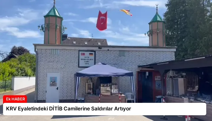 KRV Eyaletindeki DİTİB Camilerine Saldırılar Artıyor
