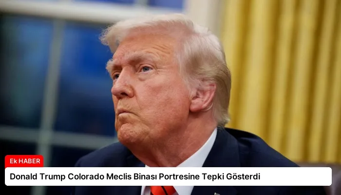 Donald Trump Colorado Meclis Binası Portresine Tepki Gösterdi