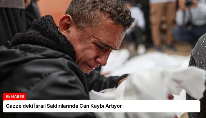 Gazze’deki İsrail Saldırılarında Can Kaybı Artıyor
