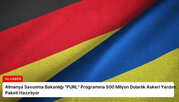 Almanya Savunma Bakanlığı “PURL” Programına 500 Milyon Dolarlık Askeri Yardım Paketi Hazırlıyor