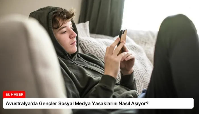 Avustralya’da Gençler Sosyal Medya Yasaklarını Nasıl Aşıyor?