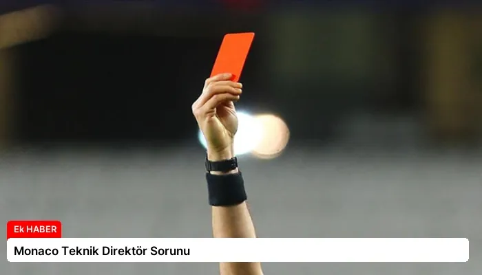 Monaco Teknik Direktör Sorunu