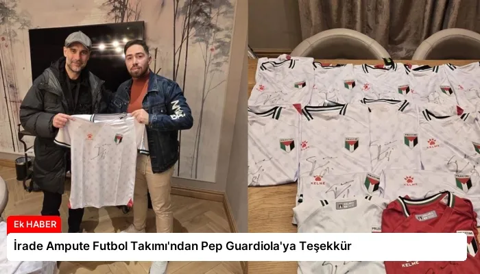 İrade Ampute Futbol Takımı’ndan Pep Guardiola’ya Teşekkür