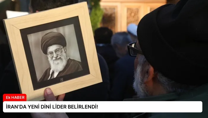 İRAN’DA YENİ DİNİ LİDER BELİRLENDİ!