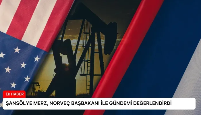 ŞANSÖLYE MERZ, NORVEÇ BAŞBAKANI İLE GÜNDEMİ DEĞERLENDİRDİ