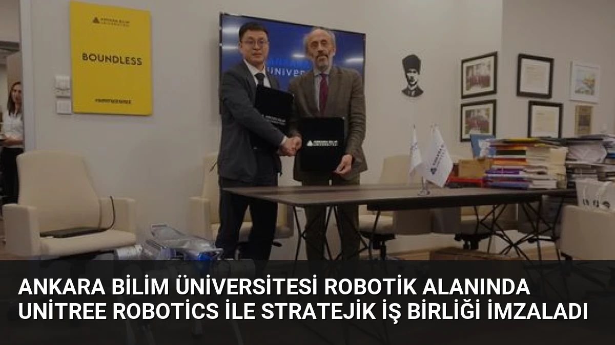 Ankara Bilim Üniversitesi Robotik Alanında Unitree Robotics ile Stratejik İş Birliği İmzaladı