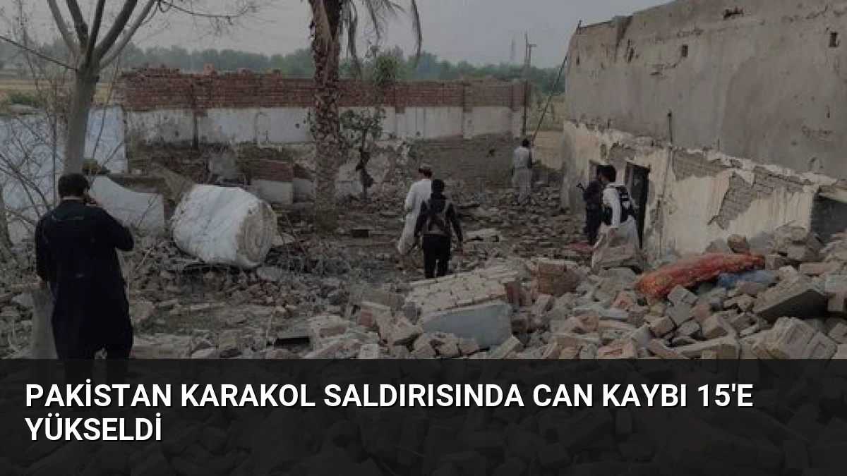 Pakistan Karakol Saldırısında Can Kaybı 15’e Yükseldi