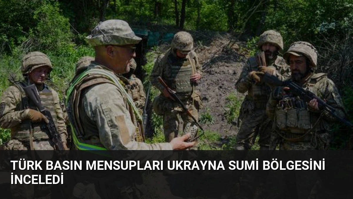 Türk Basın Mensupları Ukrayna Sumi Bölgesini İnceledi