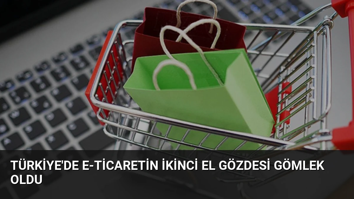 Türkiye’de E-ticaretin İkinci El Gözdesi Gömlek Oldu