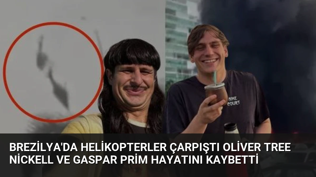 Brezilya’da Helikopterler Çarpıştı Oliver Tree Nickell ve Gaspar Prim Hayatını Kaybetti