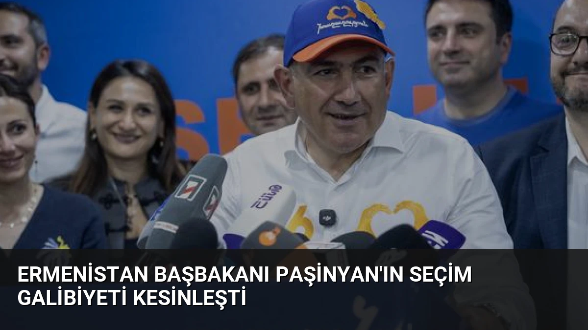 Ermenistan Başbakanı Paşinyan’ın seçim galibiyeti kesinleşti