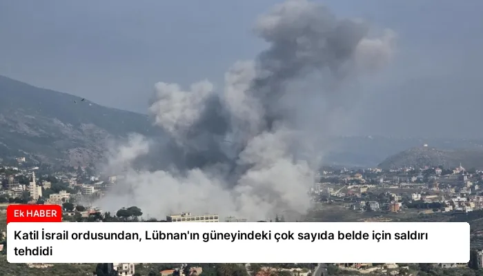 Katil İsrail ordusundan, Lübnan’ın güneyindeki çok sayıda belde için saldırı tehdidi