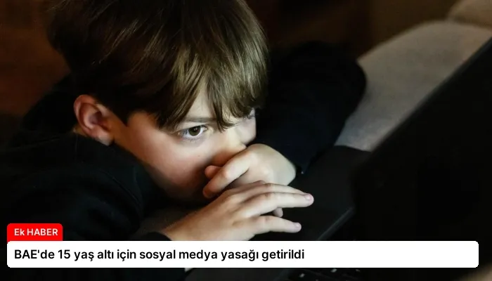 BAE’de 15 yaş altı için sosyal medya yasağı getirildi
