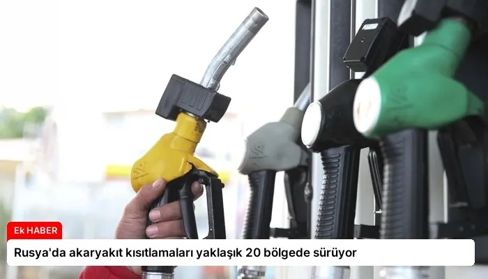 Rusya’da akaryakıt kısıtlamaları yaklaşık 20 bölgede sürüyor