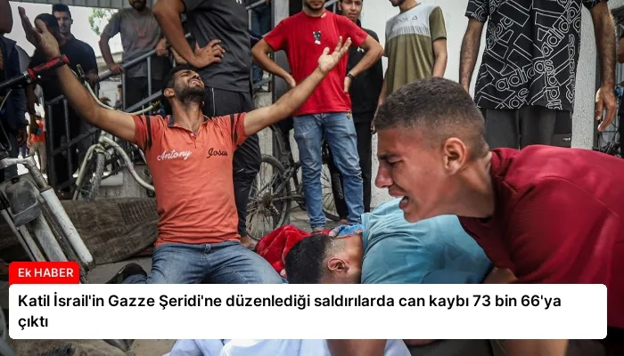 Katil İsrail’in Gazze Şeridi’ne düzenlediği saldırılarda can kaybı 73 bin 66’ya çıktı