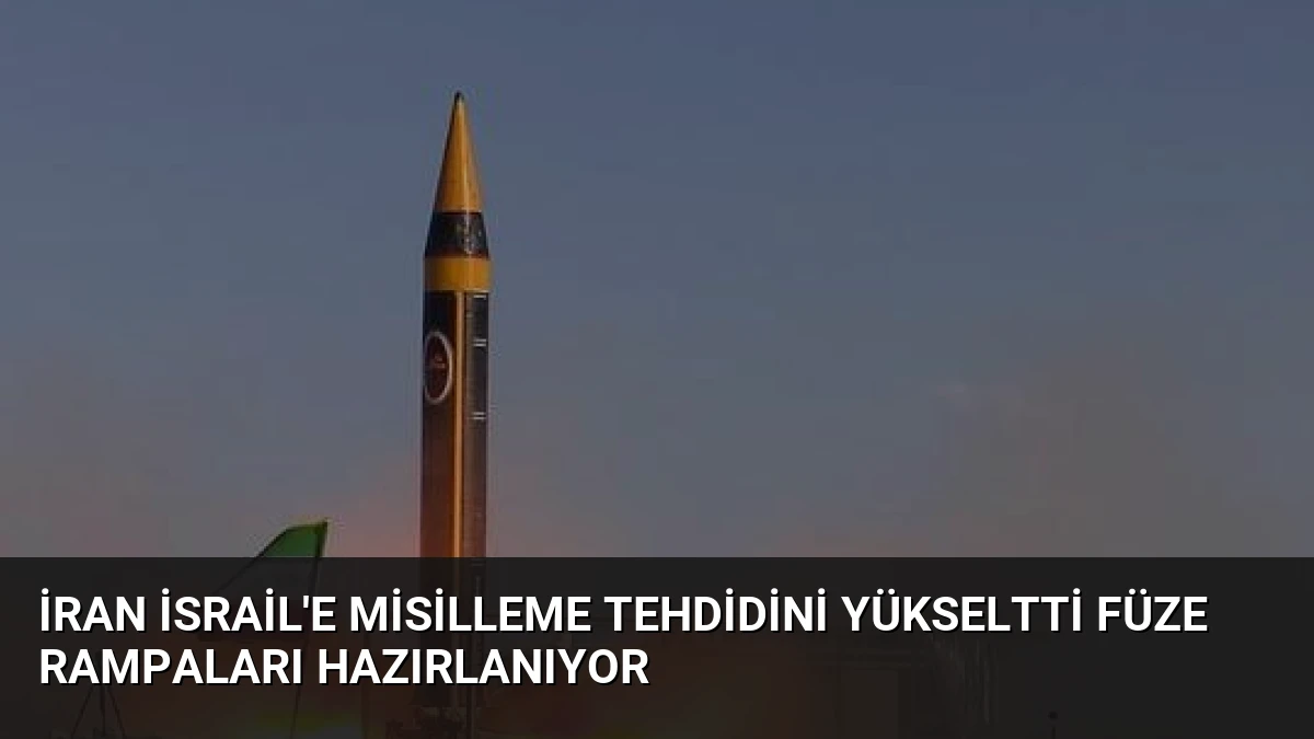 İran İsrail’e Misilleme Tehdidini Yükseltti Füze Rampaları Hazırlanıyor