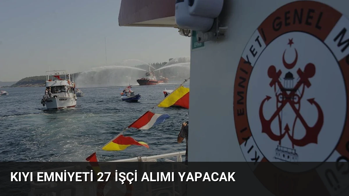 Kıyı Emniyeti 27 İşçi Alımı Yapacak