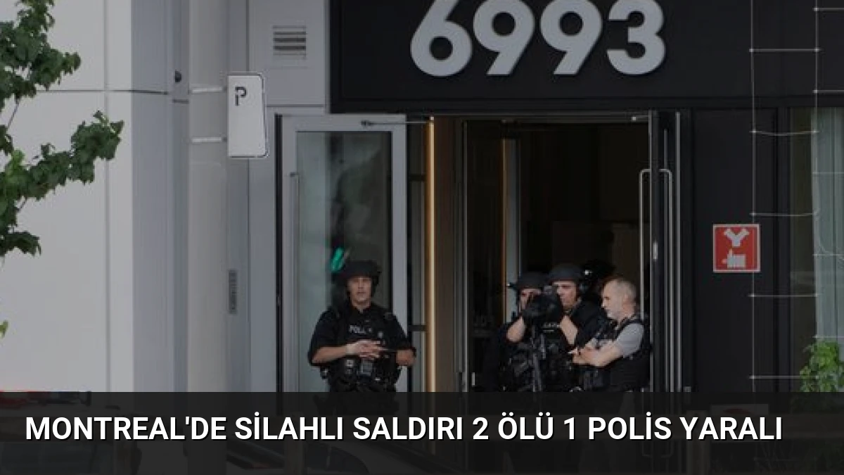 Montreal’de Silahlı Saldırı 2 Ölü 1 Polis Yaralı