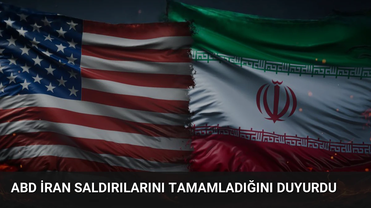 ABD İran Saldırılarını Tamamladığını Duyurdu