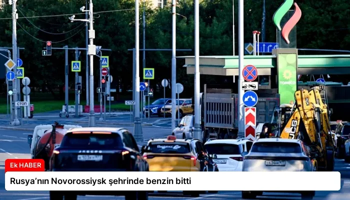 Rusya’nın Novorossiysk şehrinde benzin bitti