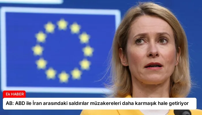 AB: ABD ile İran arasındaki saldırılar müzakereleri daha karmaşık hale getiriyor