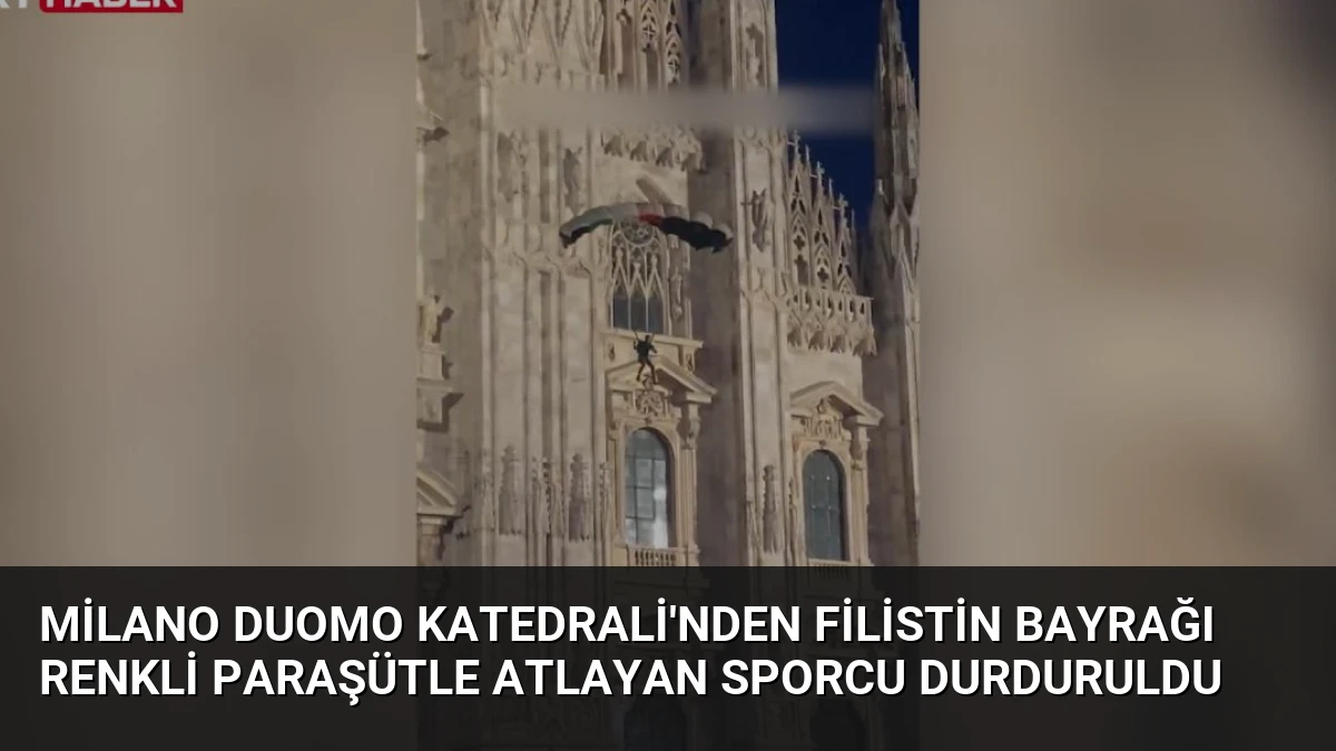 Milano Duomo Katedrali’nden Filistin Bayrağı Renkli Paraşütle Atlayan Sporcu Durduruldu