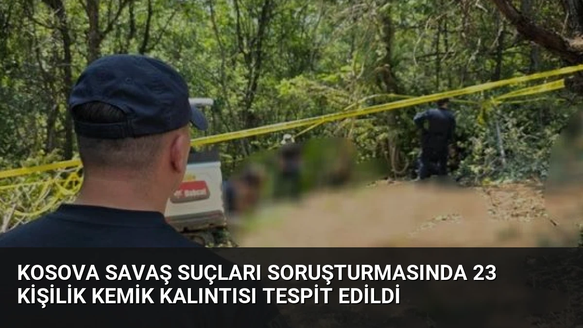 Kosova Savaş Suçları Soruşturmasında 23 Kişilik Kemik Kalıntısı Tespit Edildi