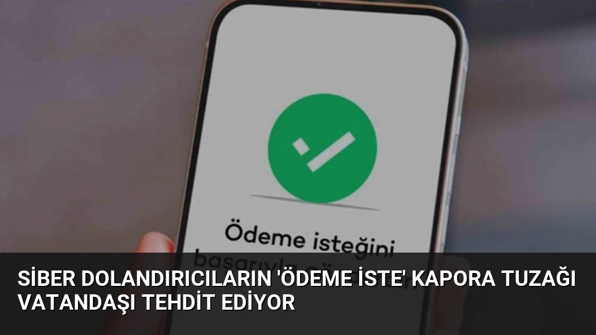 Siber Dolandırıcıların ‘Ödeme İste’ Kapora Tuzağı Vatandaşı Tehdit Ediyor