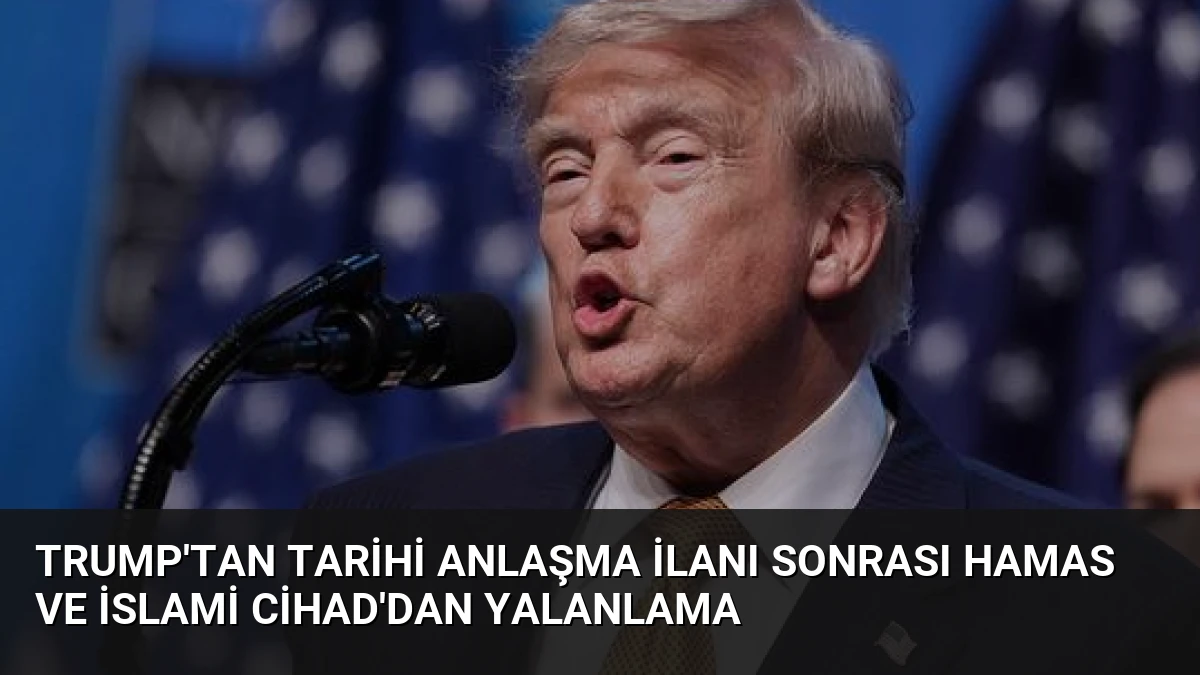 Trump’tan Tarihi Anlaşma İlanı Sonrası Hamas ve İslami Cihad’dan Yalanlama