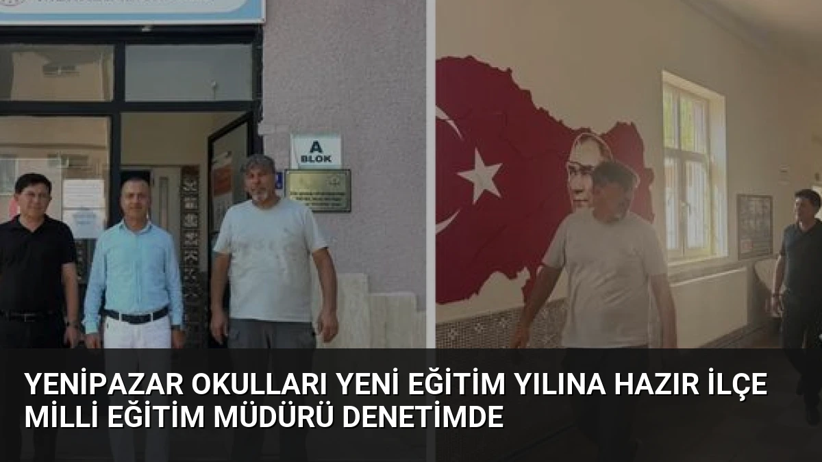 Yenipazar Okulları Yeni Eğitim Yılına Hazır İlçe Milli Eğitim Müdürü Denetimde