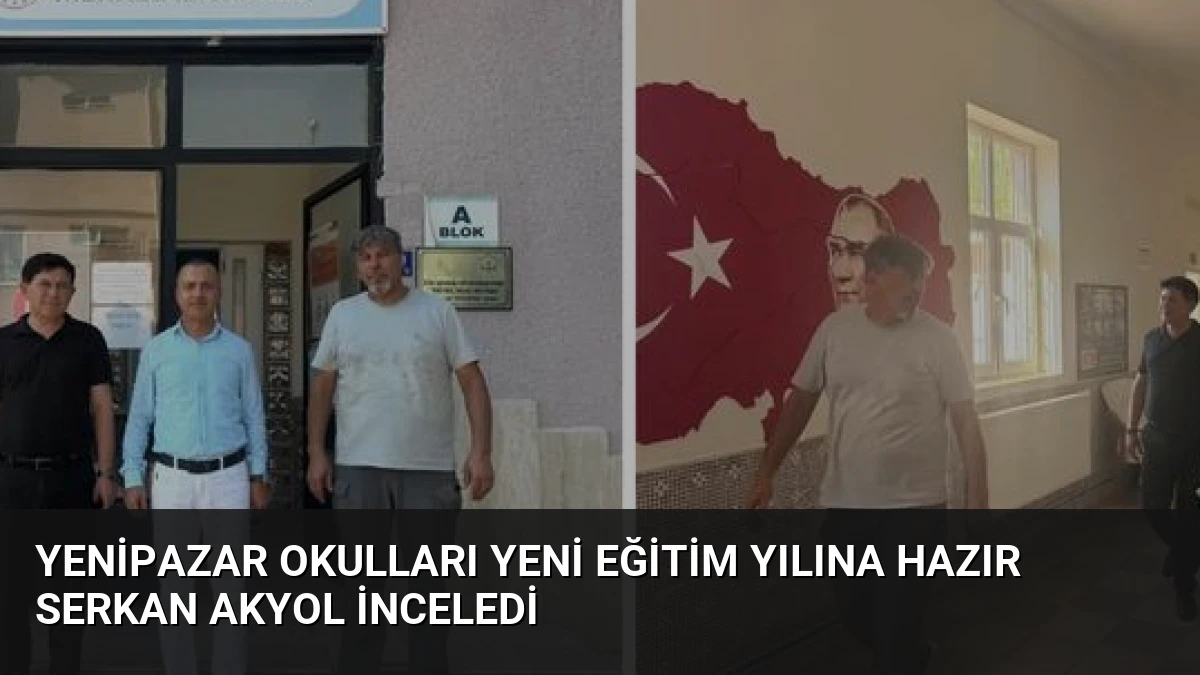 Yenipazar Okulları Yeni Eğitim Yılına Hazır Serkan Akyol İnceledi