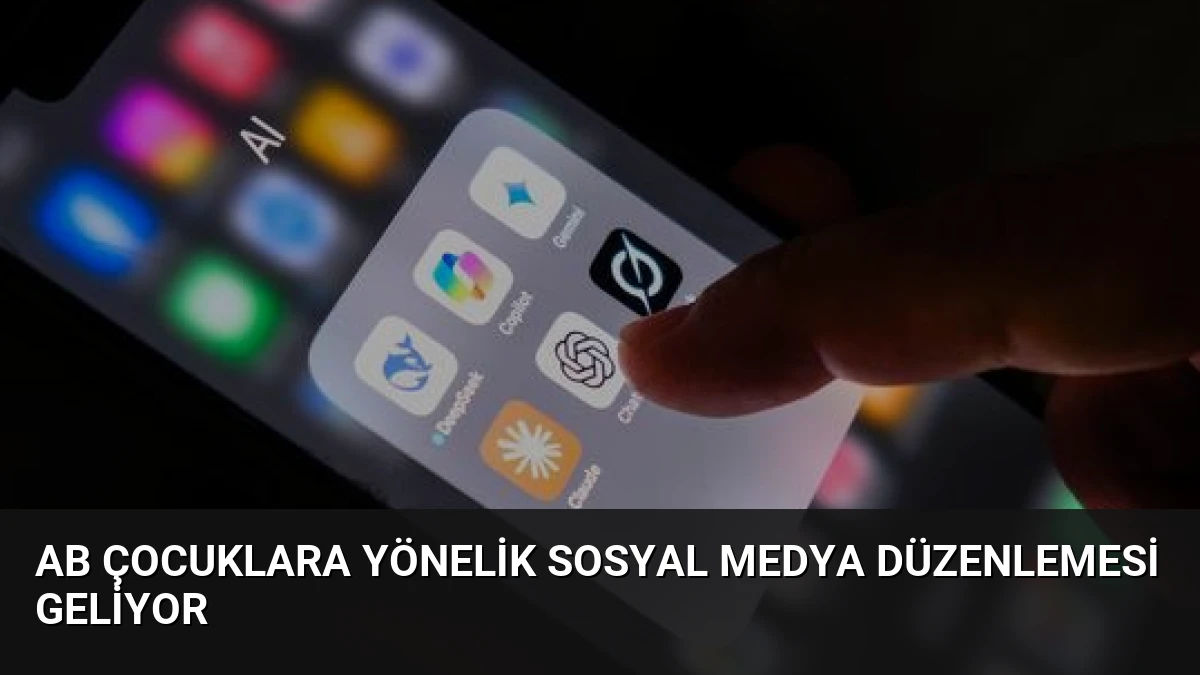 AB Çocuklara Yönelik Sosyal Medya Düzenlemesi Geliyor