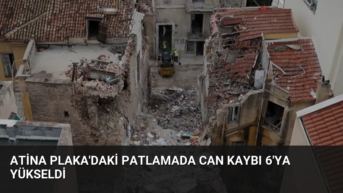 Atina Plaka’daki Patlamada Can Kaybı 6’ya Yükseldi