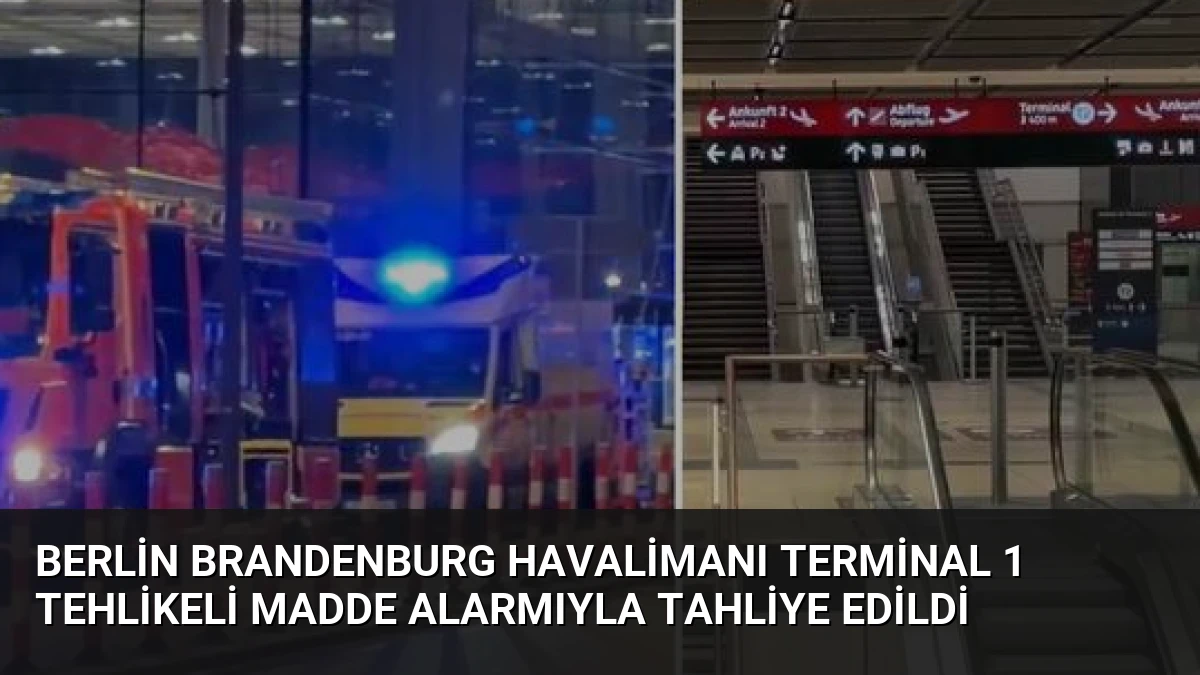 Berlin Brandenburg Havalimanı Terminal 1 tehlikeli madde alarmıyla tahliye edildi