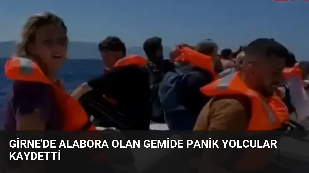 Girne’de Alabora Olan Gemide Panik Yolcular Kaydetti