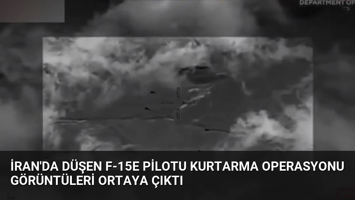 İran’da Düşen F-15E Pilotu Kurtarma Operasyonu Görüntüleri Ortaya Çıktı