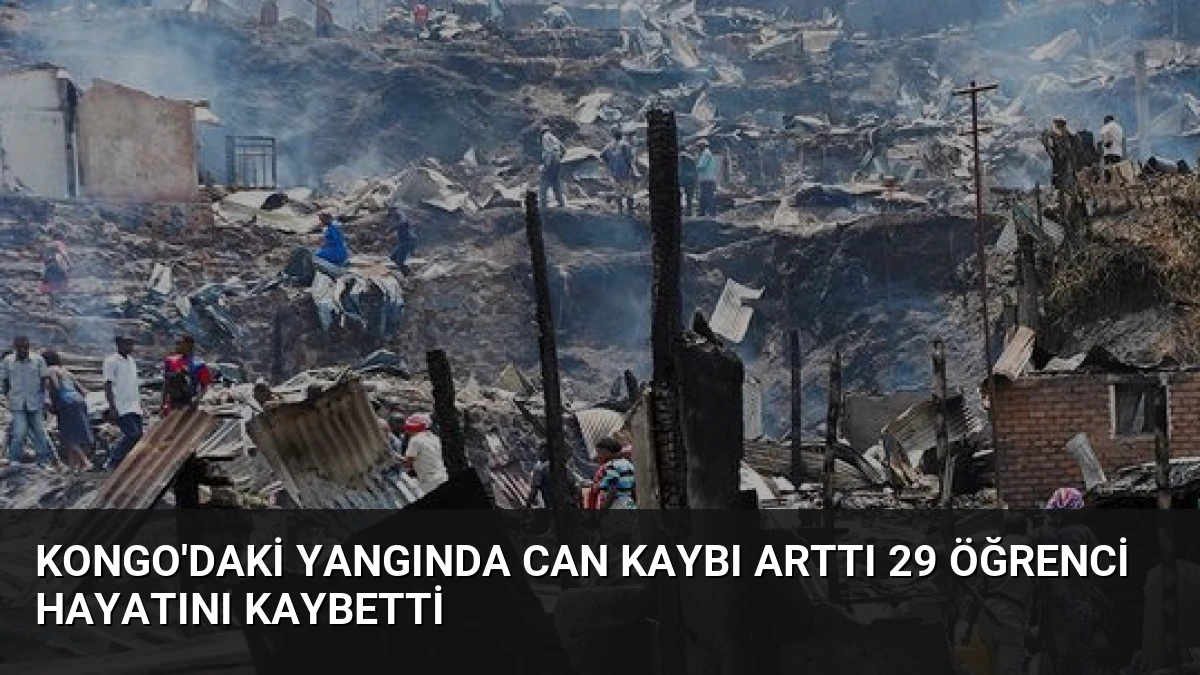 Kongo’daki Yangında Can Kaybı Arttı 29 Öğrenci Hayatını Kaybetti